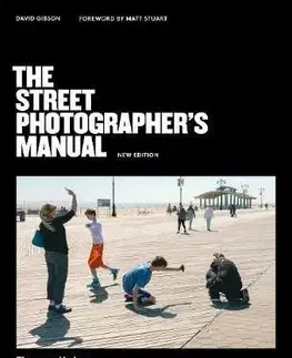 Fotografovanie, digitálna fotografia The Street Photographer’s Manual - David Gibson