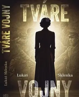 Historické romány Tváre vojny - Lukáš Sklenka