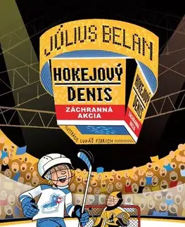 Pre chlapcov Hokejový Denis: Záchranná akcia - Július Belan,Lukáš Fibrich