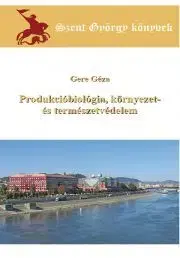 Prírodné vedy - ostatné Produkcióbiológia, környezet- és természetvédelem - Gere Géza