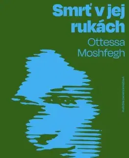 Detektívky, trilery, horory Smrť v jej rukách - Ottessa Moshfegh