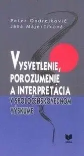 Etiketa Vysvetlenie, porozumenie a interpretácia v spoločenskovednom výskume - Jana Majerčíková,Peter Ondrejkovič