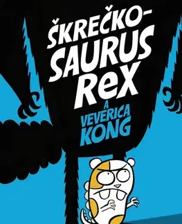 Dobrodružstvo, napätie, western Škrečkosaurus rex a Veverica Kong - Tom O´Donnell,Miriam Ghaniová