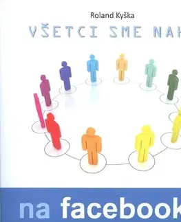 Internet, e-mail Všetci sme nahí na facebooku - Roland Kyška