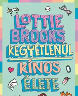 Pre dievčatá Lottie Brooks kegyetlenül kínos élete - Katie Kirby,Anikó Király