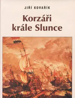 Česká beletria Korzáři krále slunce - Jiří Kovařík