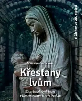 Slovenské a české dejiny Křesťany lvům - Stanislava Vodičková