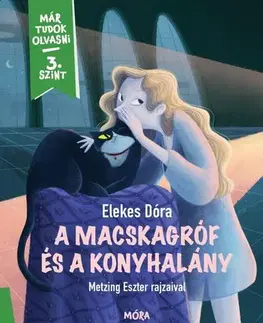 Rozprávky A macskagróf és a konyhalány - Már tudok olvasni sorozat 3. szint - Dóra Elekes