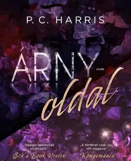 Romantická beletria Árnyoldal (bővített újrakiadás) - Éldekorált kiadás - P. C. Harris