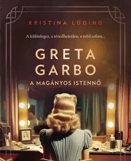 Film, hudba Greta Garbo - A magányos istennő-Ikonikus nők sorozat - Kristina Lüding