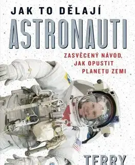 Astronómia, vesmír, fyzika Jak to dělají astronauti - Terry Virts