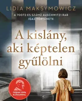 Skutočné príbehy A kislány, aki képtelen gyűlölni - Lidia Maksymowicz