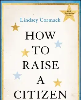 Rodičovstvo, rodina How to Raise a Citizen (And Why It's Up to You to Do It) - Lindsey Cormack
