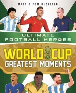 Pre chlapcov World Cup Greatest Moments (Ultimate Football Heroes) - Tom and Matt Oldfield