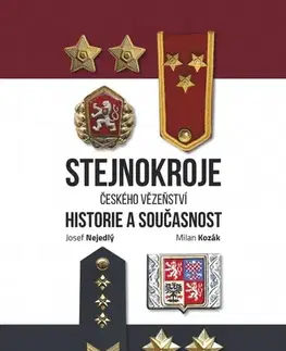 Slovenské a české dejiny Stejnokroje českého vězeňství - Josef Nejedlý,Milan Kozák