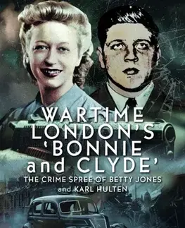 Detektívky, trilery, horory Wartime London's 'Bonnie and Clyde' - Melissa Ganendran,Prash Ganendran