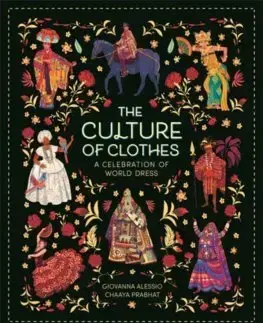 Encyklopédie pre deti a mládež - ostatné The Culture of Clothes - Giovanna Alessio,Chaaya Prabhat