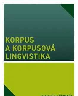 Pre vysoké školy Korpus a korpusová lingvistika - František Čermák