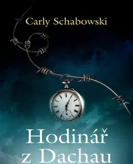 Historické romány Hodinář z Dachau - Carly Schabowski