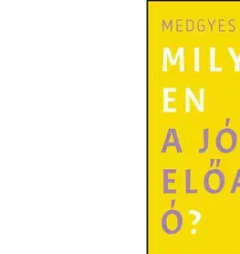 Odborná a náučná literatúra - ostatné Milyen a jó előadó? - Péter Medgyes