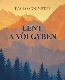 Svetová beletria Lent a völgyben - Paolo Cognetti