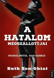 Politológia A hatalom megszállottjai - Ruth Ben-Ghiat