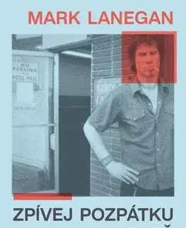Hudba - noty, spevníky, príručky Zpívej pozpátku a plač - Mark Lanegan
