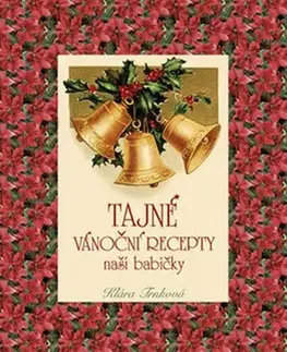 Kuchárky - ostatné Tajné vánoční recepty naší babičky - Klára Trnková