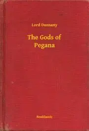 Svetová beletria The Gods of Pegana - Dunsany Lord