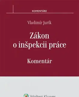 Zákony, zbierky zákonov Zákon o inšpekcii práce - Komentár - Vladimír Jurík