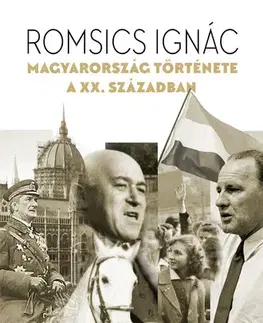 Svetové dejiny, dejiny štátov Magyarország története a XX. században - Ignác Romsics