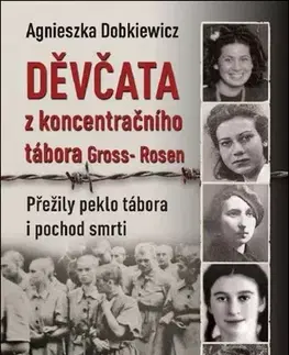 Druhá svetová vojna Děvčata z koncentračního tábora Gross-Rosen - Agnieszka Dobkiewicz