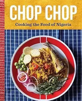 Národná kuchyňa - ostatné Chop Chop - Cooking the Food of Nigeria - Ozoz Sokoh