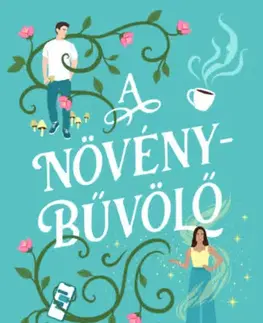 Romantická beletria A növénybűvölő - Raquel Vasquez Gilliland,Edit Bosnyák