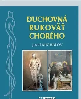 Náboženstvo - ostatné Duchovná rukoväť chorého - Jozef Michalov