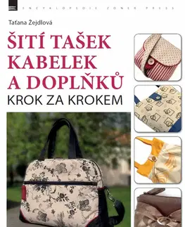 Umenie - ostatné Šití tašek, kabelek a doplňků – krok za krokem - Taťana Žejdlová