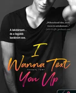 Erotická beletria Légy merész 2: I Wanna Text You Up. Kattanj rám! - Teagan Hunter,Szilvia Szarvas