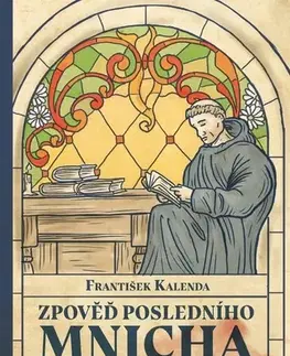 Detektívky, trilery, horory Zpověď posledního mnicha - František Kalenda