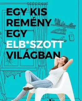 Beletria - ostatné Egy kis remény egy elb*szott világban - Mark Manson,Csilla Béresi