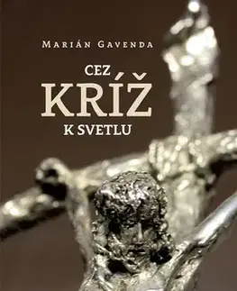 Náboženstvo Cez kríž k svetlu - Marián Gavenda