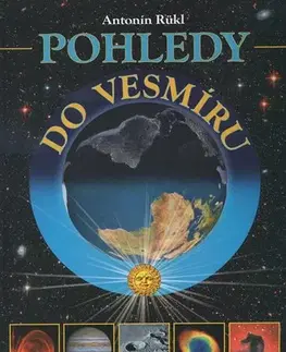 Astronómia, vesmír, fyzika Pohledy do vesmíru - Antonín Rükl