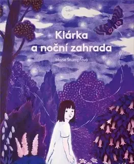 Rozprávky Klárka a noční zahrada - Marie Štumpfová