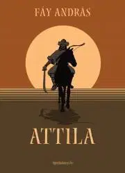 Historické romány Attila - András Fáy