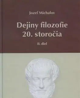 Filozofia Dejiny filozofie 20. storočia - II. diel - Jozef Michalov