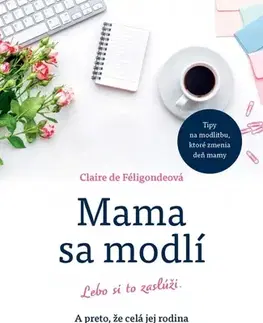 Kresťanstvo Mama sa modlí - Claire de Féligonde