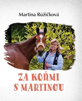Kone Za koňmi s Martinou - Martina Růžičková