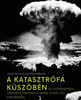 Astronómia, vesmír, fyzika A katasztrófa küszöbén - John Hughes-Wilson ezredes