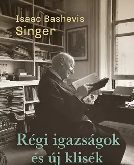 Svetová beletria Régi igazságok és új klisék - Isaac Bashevis Singer
