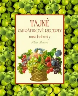 Kuchárky - ostatné Tajné zahrádkové recepty naší babičky - Klára Trnková