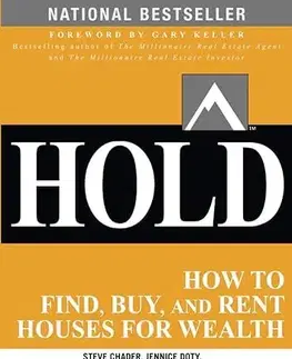 Financie, finančný trh, investovanie Hold: How to Find, Buy, and Rent Houses for Wealth - Steve Chader,Jay Papasan